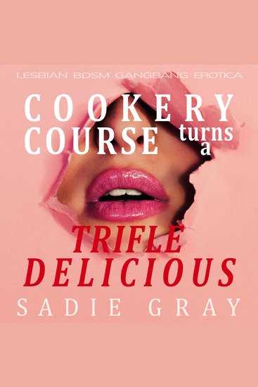 Cookery course turns a Trifle delicious - Lesbian BDSM Gangbang Erotica - cover