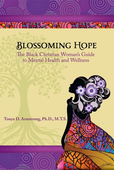 Blossoming Hope - The Black Christian Woman's Guide to Mental Health and Wellness - cover