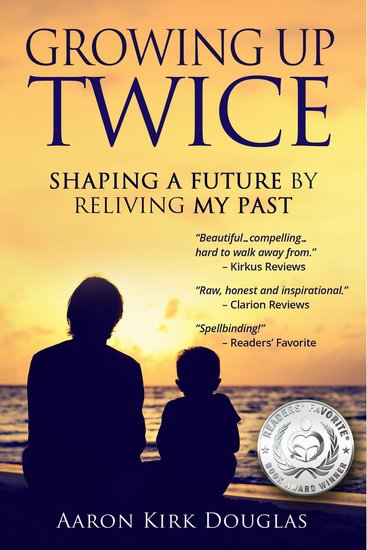 Growing Up Twice - Shaping a Future by Reliving My Past - cover