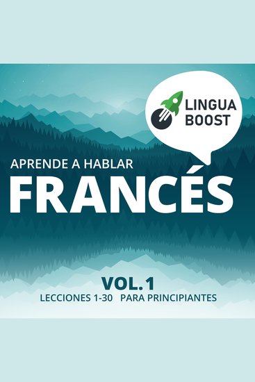 Aprende a hablar francés - Vol 1 Lecciones 1-30 Para principiantes - cover