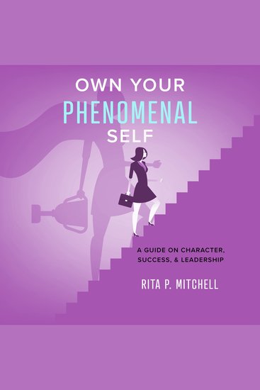 Own Your Phenomenal Self - A Guide on Character Success and Leadership - cover