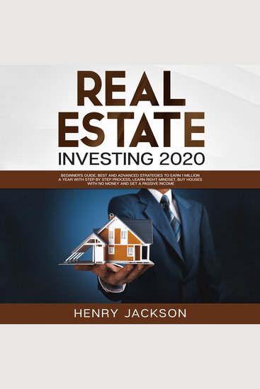 Real Estate Investing 2020 - Beginner's Guide Best and Advanced Strategies to Earn 1 Million a Year with Step by Step process Learn Right Mindset Buy Houses with no Money and Get a Passive Income - cover