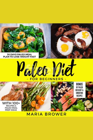 Paleo Diet For Beginners - 30 Days Paleo Meal Plan to Lose Weight Fast With 100+ Recipes & Paleo Meal Prep Ideas + Bonus of Paleo Dessert & Smoothie Recipes( Tastyeasy cookdietsCookbooksweight loss) - cover