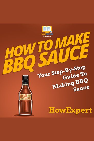 How To Make BBQ Sauce - Your Step By Step Guide To Making BBQ Sauce - cover