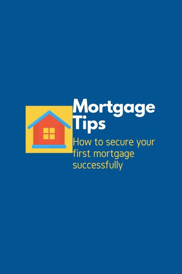 Mortgage Tips - How to secure your first mortgage successfully - cover