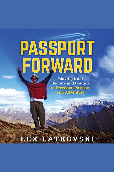 Passport Forward - Moving from Regrets and Routine to Freedom Passion and Adventure - cover