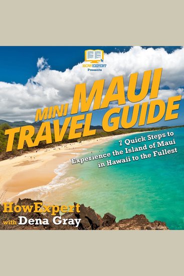 Mini Maui Travel Guide - 7 Quick Steps to Experience the Island of Maui in Hawaii to the Fullest - cover