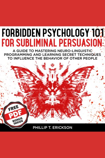 Forbidden Psychology 101 For Subliminal Persuasion - A Guide To Mastering Neuro-Linguistic Programming And Learning Secret Techniques To Influence The Behavior Of Other People - cover