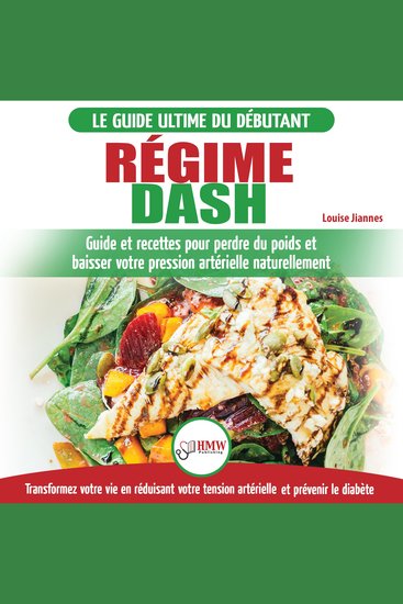 Régime Dash: Guide de régime pour les débutants pour réduire la pression artérielle l'hypertension et des recettes éprouvées pour la perte de poids (Livre en Français Régime Dash French Book) - cover