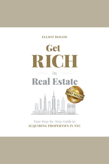 Get Rich in Real Estate - Your Step-by-Step Guide to Acquiring Properties in NYC - cover