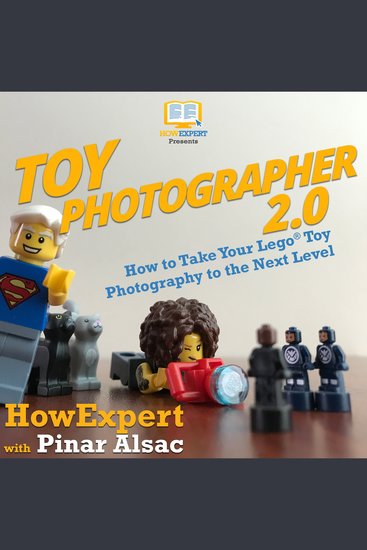 Toy Photographer 20 - How to Take Your Lego Toy Photography to the Next Level - cover