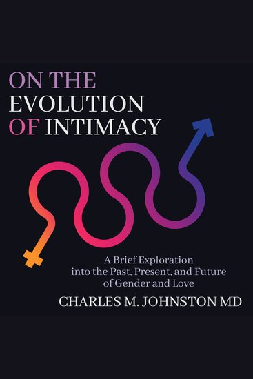 On the Evolution of Intimacy - A Brief Exploration of the Past Present and Future of Gender and Love - cover