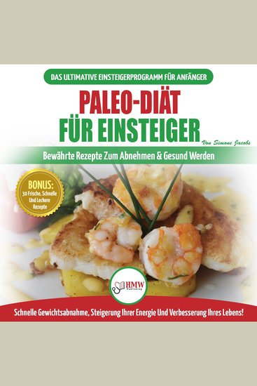 Paleo-Diät Für Einsteiger: Anfängerleitfaden Zum Paleo-diätplan - Bewährte Rezepte Zur Gewichtsreduktion Mit Dem Modernen Paleo-diät-mahlzeitplan (Bücher In Deutsch Paleo For Beginners German Book) - cover