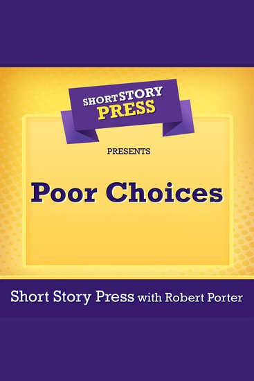 Short Story Press Presents Poor Choices - cover