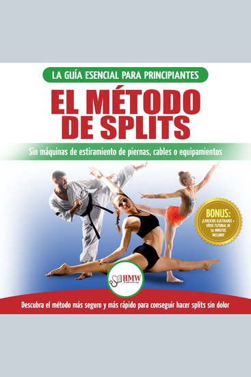 El método de splits: Flexibilidad y estiramiento: ejercicios seguros para aprender fácilmente cómo lograr el split (spagat) sin dolor (Libro en Español Splits Stretching Spanish Book) - cover