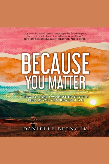 Because You Matter - How To Take Ownership Of Your Life So You Can Really Live - cover