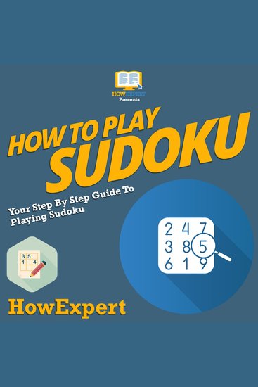 How To Play Sudoku - Your Step By Step Guide To Playing Sudoku - cover