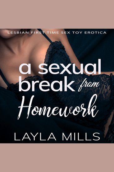 A Sexual Break from Homework - Lesbian First Time Sex Toy Erotica - cover