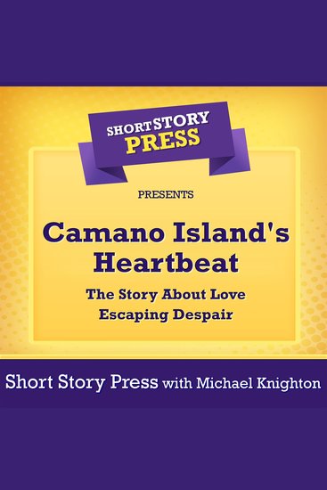 Camano Island's Heartbeat - The Story About Love Escaping Despair - cover