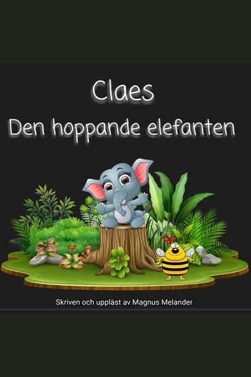 Claes den hoppande elefanten - Skriven och uppläst av Magnus Melander - cover