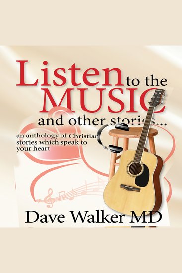 Listen to the Music and other stories - An anthology of Christian stories which speak to your heart - cover