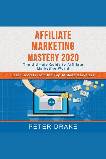 Affiliate Marketing Mastery 2020 - The Ultimate Guide to Affiliate Marketing World - Learn Secrets from the Top Affiliate Marketers - cover