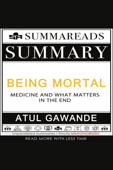 Summary of Being Mortal - Medicine and What Matters in the End by Atul Gawande - cover