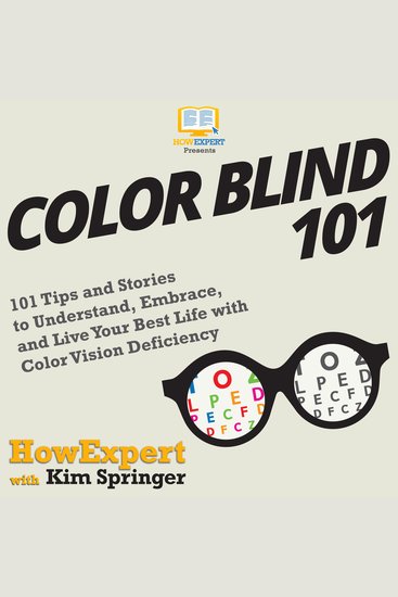 Color Blind 101 - 101 Tips and Stories to Understand Embrace and Live Your Best Life with Color Vision Deficiency - cover