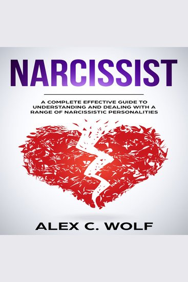 Narcissist - A Complete Effective Guide To Understanding And Dealing With A Range Of Narcissistic Personalities - cover