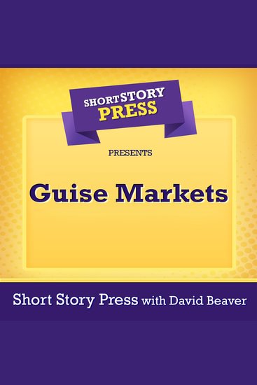Short Story Press Presents Guise Markets - cover