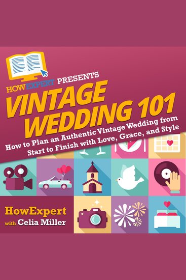 Vintage Wedding 101 - How to Plan an Authentic Vintage Wedding from Start to Finish with Love Grace and Style - cover