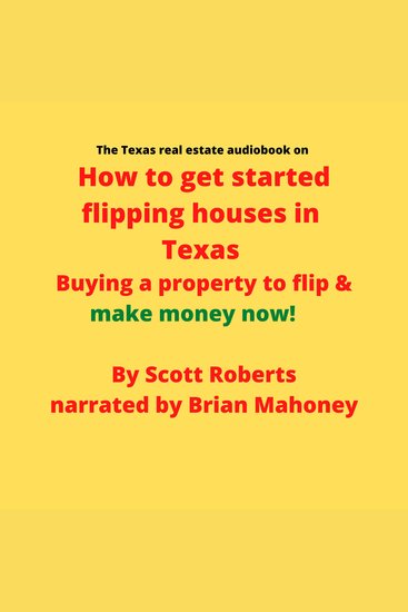 The Texas real estate audiobook on How to get started flipping houses in Texas - Buying a property to flip & make money now! - cover
