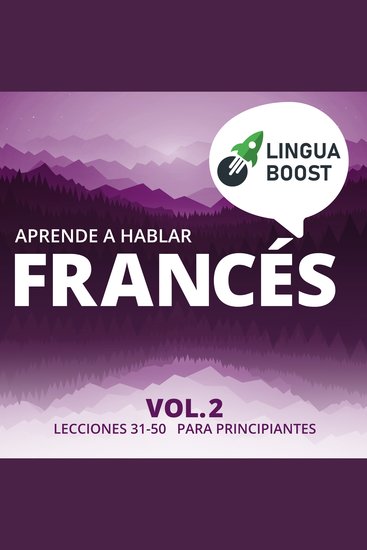 Aprende a hablar francés Vol 2 - Lecciones 31-50 Para principiantes - cover