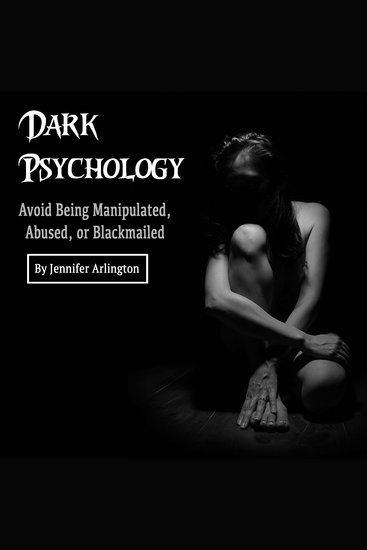 Dark Psychology - Avoid Being Manipulated Abused or Blackmailed - cover