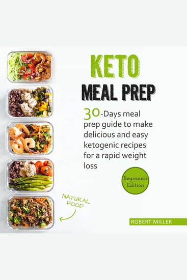 Keto Meal Prep - 30-Days Meal Prep Guide To Make Delicious And Easy Ketogenic Recipes For A Rapid Weight Loss - cover