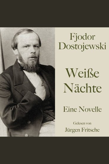 Fjodor Dostojewski: Weiße Nächte - Eine Novelle Ungekürzt gelesen von Jürgen Fritsche - cover