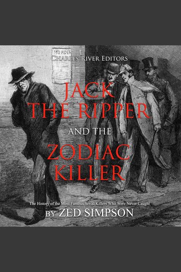 Jack the Ripper and the Zodiac Killer: The History of the Most Famous Serial Killers Who Were Never Caught - cover