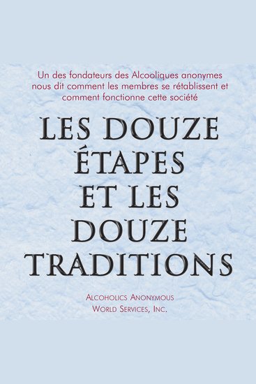 Les Douze Étapes et les Douze Traditions - Le « Douze et Douze » — Une lecture essentielle pour les Alcooliques anonymes - cover