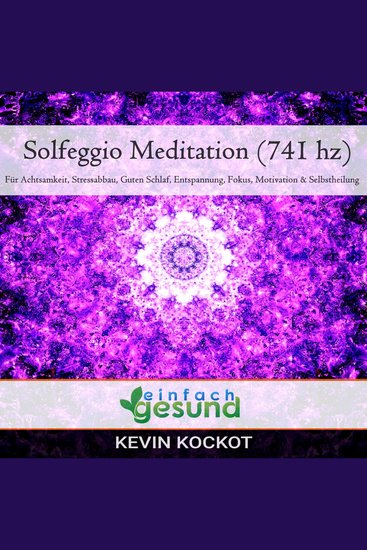 Solgeggio Meditation (741 hz) - Für Achtsamkeit Stressabbau guten Schlaf Entspannung Fokus Motivation & Selbstheilung - cover
