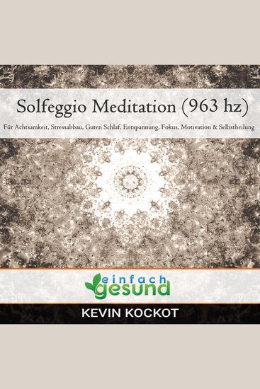Solgeggio Meditation (963 hz) - Für Achtsamkeit Stressabbau guten Schlaf Entspannung Fokus Motivation & Selbstheilung - cover