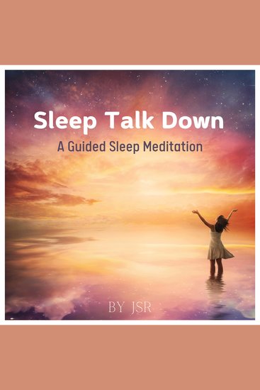 Sleep Talk Down A Guided Sleep Meditation - Fall Asleep Fast And Wake Up Refreshed - cover