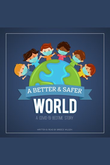 A Better & Safer World A COVID-19 Bedtime Story - cover