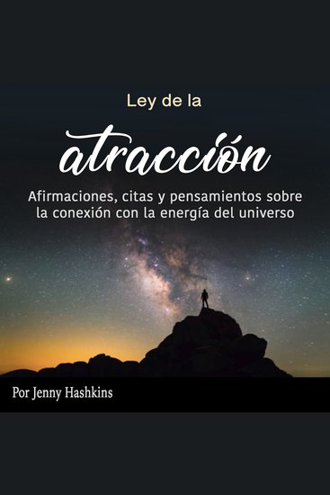 Ley de la atracción - Afirmaciones citas y pensamientos sobre la conexión con la energía del universo - cover