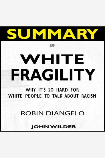 SUMMARY Of White Fragility - Why It's So Hard For White People To Talk About Racism - cover