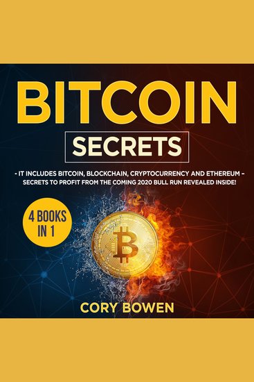 Bitcoin Secrets 4 Books in 1: It includes Bitcoin Blockchain Cryptocurrency and Ethereum – Secrets to profit from the coming 2020 Bull Run revealed inside! - cover