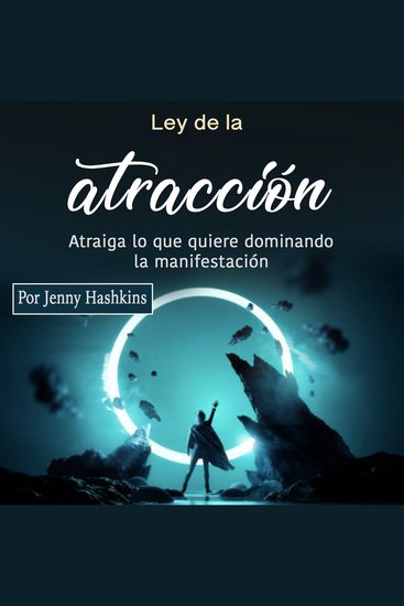 Ley de la atracción - Atraiga lo que quiere dominando la manifestación - cover