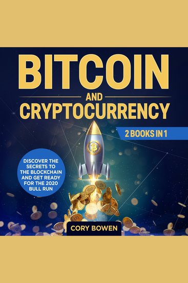 Bitcoin and Cryptocurrency 2 Books in 1: Discover the secrets to the Blockchain and get ready for the 2020 Bull Run! - cover