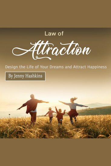 Law of Attraction - Design the Life of Your Dreams and Attract Happiness - cover