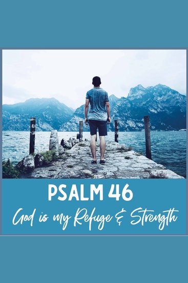 Psalm 46 - God Is My Refuge and Strength - A Spoken Word Meditation Inspired by the Bible - cover