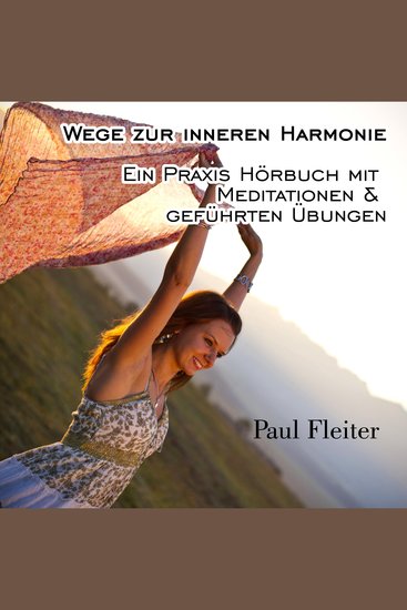 Wege zur inneren Harmonie - Ein Praxis Hörbuch mit Meditationen & geführten Übungen - cover